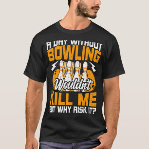 T-shirt Bowling par jour sans Bowling Bowling Bowler