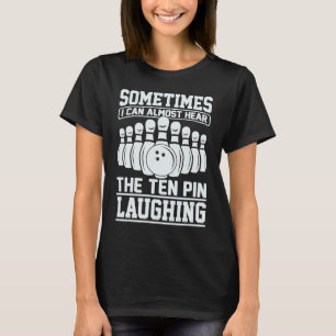 T-shirt Bowling Parfois je peux presque entendre dix pinte