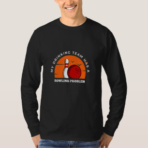 T-shirt Bowling Pins Mon Équipe De Boissons A Un Probl Bow