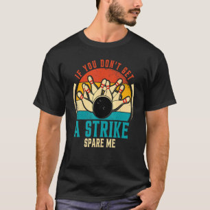 T-shirt Bowling Si vous n'obtenez pas une grève me réserve