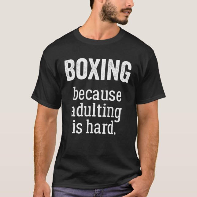 T-shirt Boxe parce que Adulter est difficile (Devant)