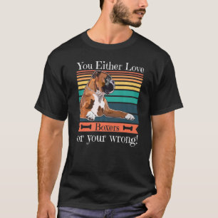T-shirt Boxer Chien Vous Aimez Soit Les Boxers Ou Votre Ma