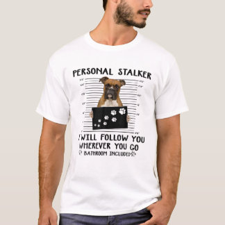 T-shirt Boxer Dog Personal Stalker Je Vais Vous Suivre Où
