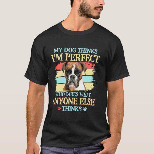T-shirt Boxer My Chien Pense Que Je Suis Parfait Amateurs  (Devant)