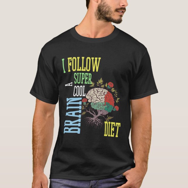 T-shirt Brain diet quote I follow brain diet (Devant)