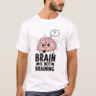 T-shirt Brain Is Not Braining Funny Quote Geek Humor