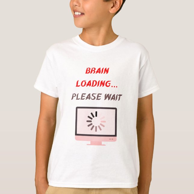 T-shirt Brain Loading Please Wait | Funny School Tee (Devant)