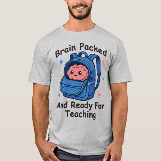 T-shirt “Brain Packed and Ready For Teaching” Brain Pun (Devant)