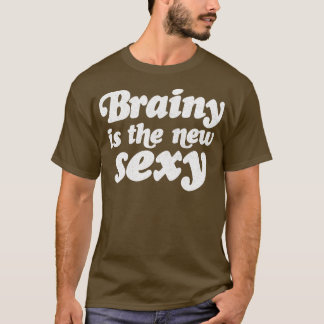 T-shirt Brainy Est Le Nouveau Sexy