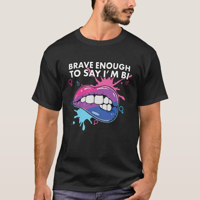T-shirt Brave Enough To Say I'm Bi Bisexual Pride Bisexual (Devant)