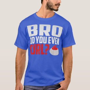 T-shirt Bravo Est-Ce Que Vous Curez Même Du Curling Drôle