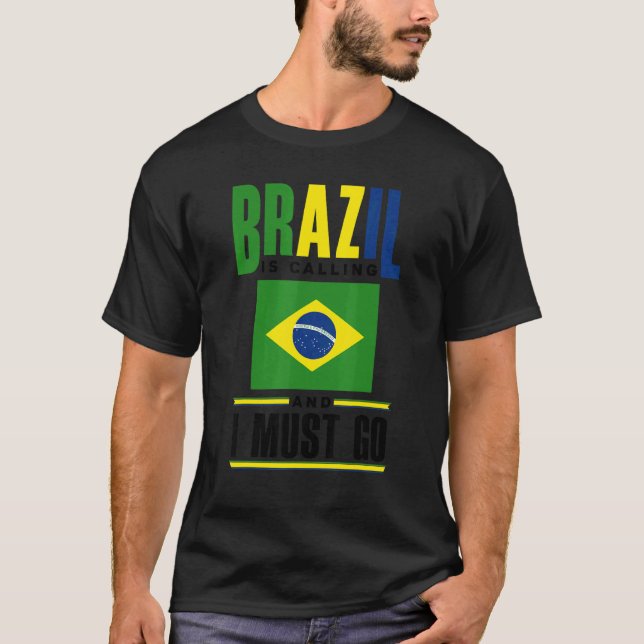 T-shirt Brazil Brazilian Brazil Flag Brazil Is Calling And (Devant)