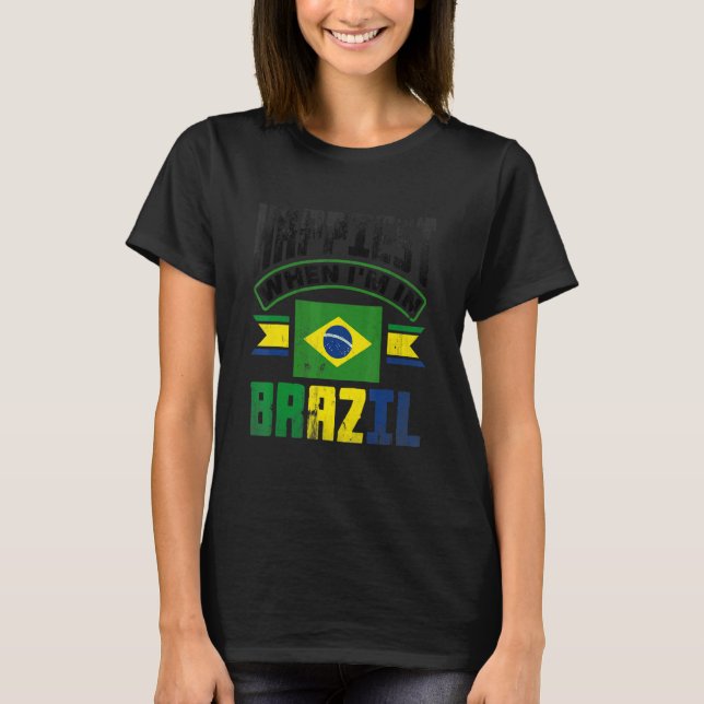 T-shirt Brazil Brazilian Brazil Flag Happiest When Im In B (Devant)