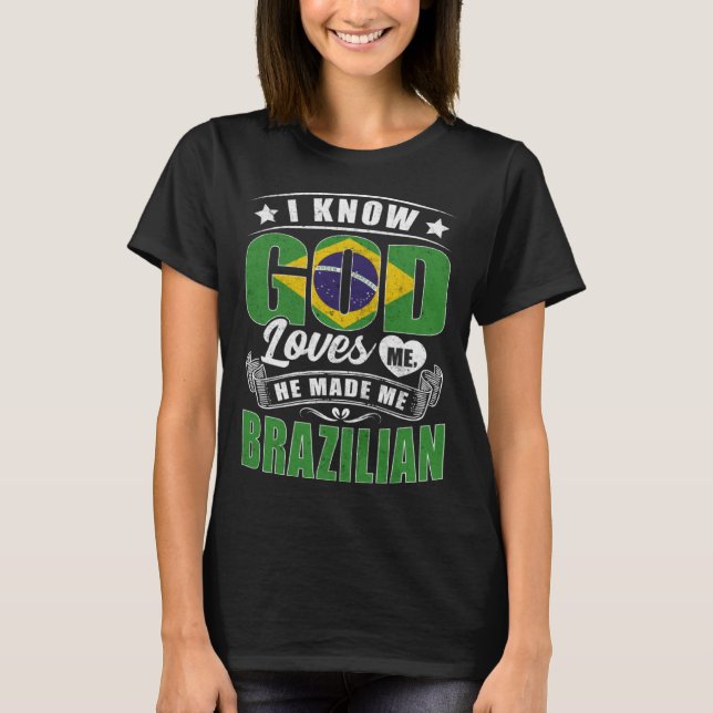 T-shirt Brazil Flag God Loves Me Brazilians (Devant)