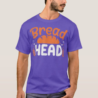 T-shirt Bread Head Baker Baking Lover Bakery Owner