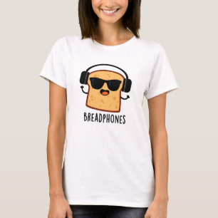 T-shirt Breadphones Funny Pun de Pain