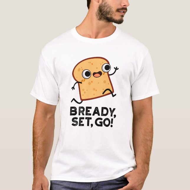 T-shirt Bready Set Go Funny Running Pun Pain (Devant)