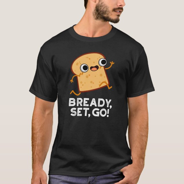T-shirt Bready Set Go Funny Running Pun Pain Dark BG (Devant)