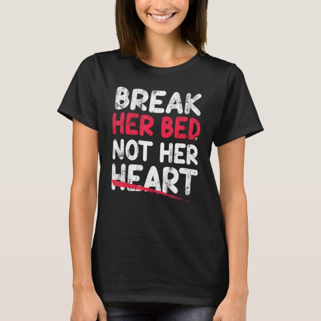 T-shirt Break Her Bed (Devant)