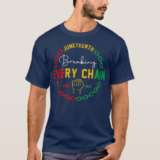 T-shirt Breaking Every Chain Since 1865 Juneteenth Black H