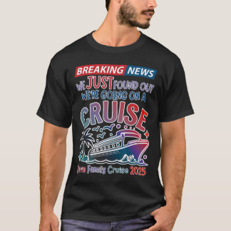 T-shirt Breaking News We Are Going On A Cruise Surpris Cru
