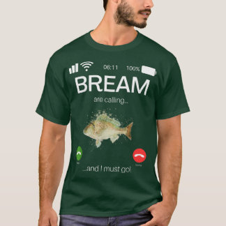 T-shirt Bream Appelle Et Je Dois Aller Jeu Drôle Pêche