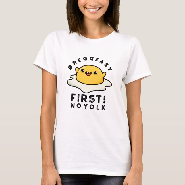 T-shirt Breggfast First No Yolk Funny Egg Pun (Devant)