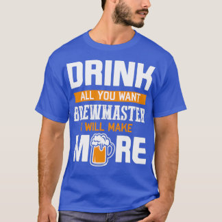 T-shirt Brew master Boire tout ce que vous voulez Je ferai