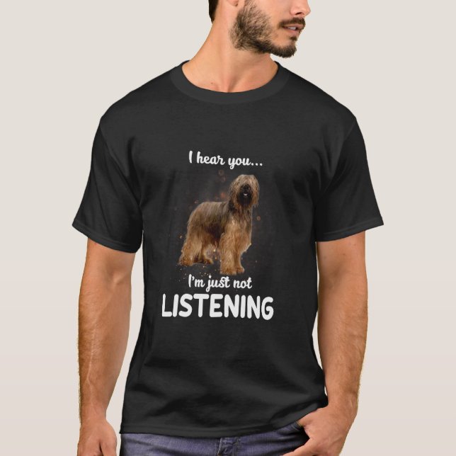 T-shirt Briard Chien Je Vous Entends Ne Pas Écouter (Devant)