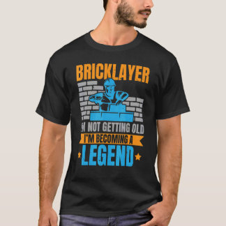 T-shirt Bricklayer I'm Not Getting Old I'm Becoming A Lege