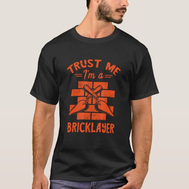 T-shirt Bricklayer Trust Me Brick Mason Masonry Constructi (Devant)