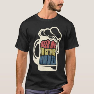 T-shirt Bride Groom Saying Beer Me Married Bachelor Party