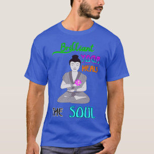 T-shirt Brilliant Yoga guérit l'âme Yogi meilleures idées