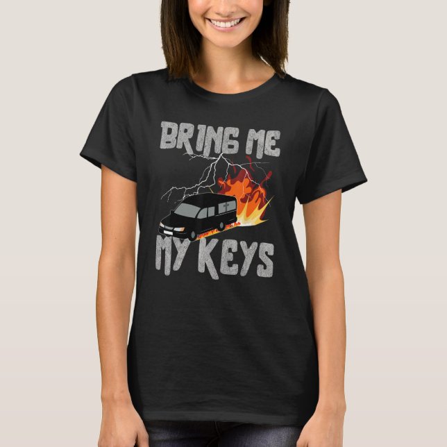 T-shirt Bring Me My Keys Funeral Car Drifting Sarcastic (Devant)
