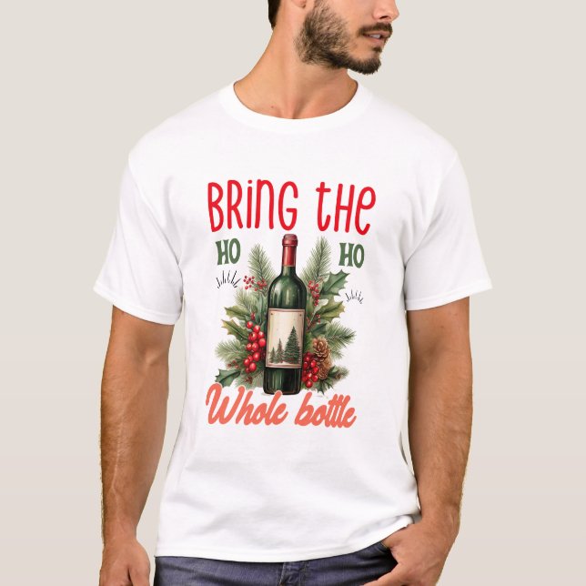 T-shirt Bring the Ho Ho Ho Whole Bottle Christmas Funny (Devant)