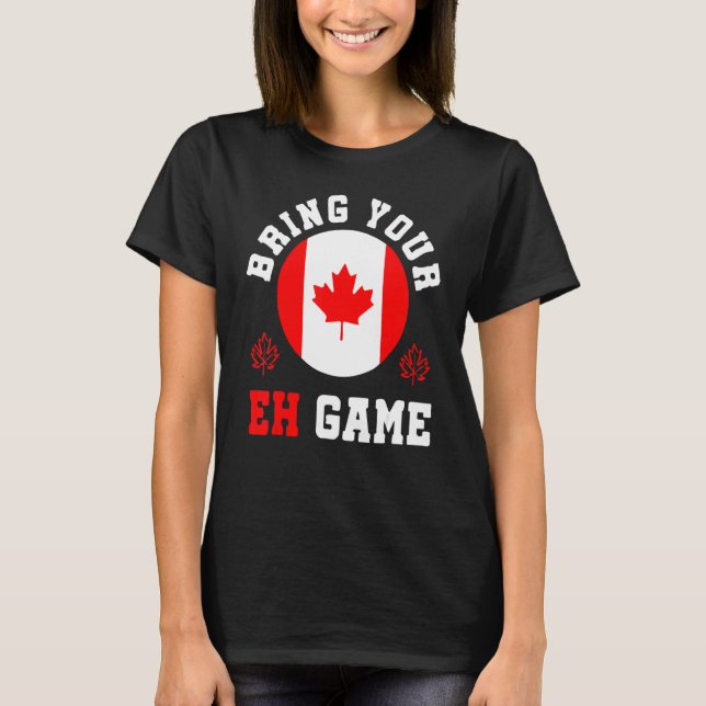 T-shirt Bring Your Eh Game Canada Maple Canadian Pride Can (Devant)