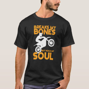 T-shirt Brise Mes Os Mais Guérit Mon Soul Motocross Motorb