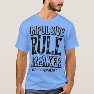 T-shirt Briseur de règle impopulaire, alias déficit d'atte