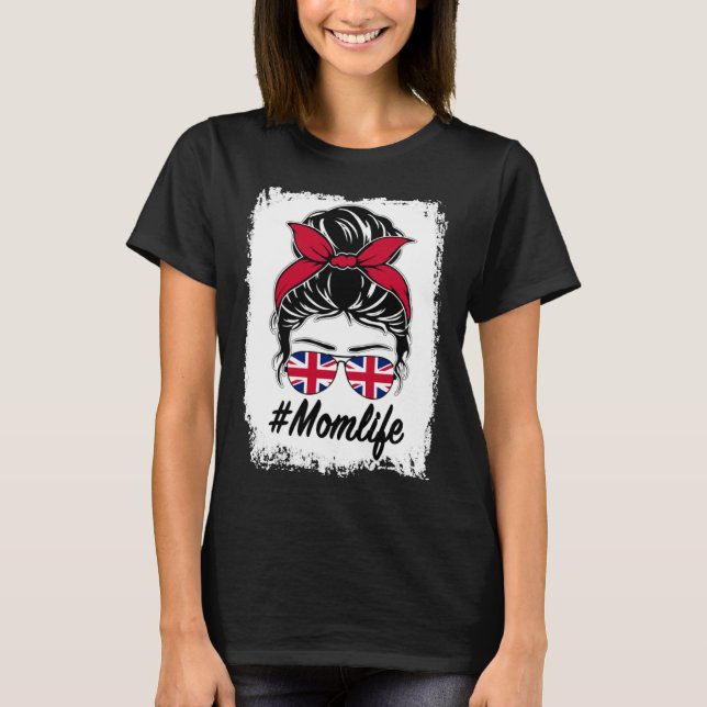 T-shirt Britain Flag British Mom Messy Bun Mom Life (Devant)