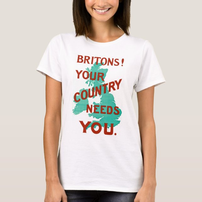 T-shirt Britanniques ! Votre pays a besoin de vous (Devant)