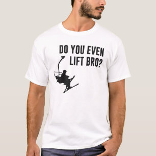 T-shirt Bro, font vous même remonte-pente ?