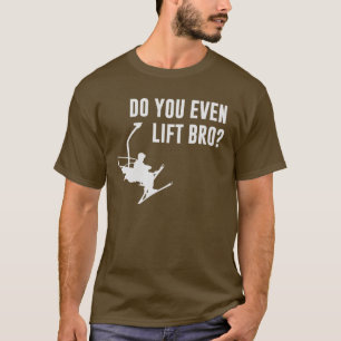 T-shirt Bro, font vous même remonte-pente ?