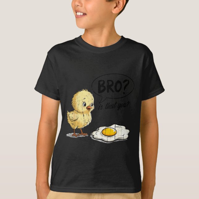 T-shirt Bro Is That You, Funny Chick And Egg  (Devant)