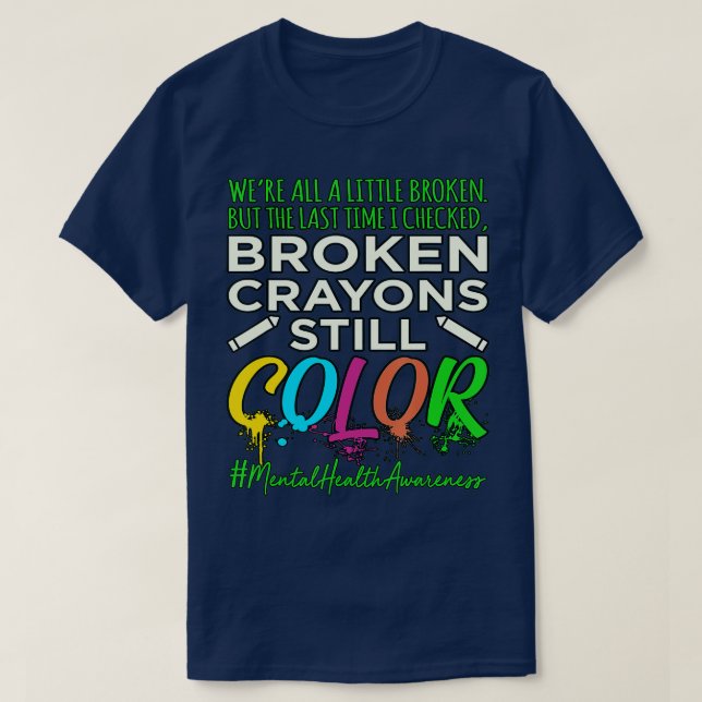 T-shirt Broken Crayons Mental Health Awareness Supporter  (Design devant)