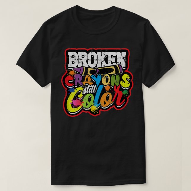 T-shirt Broken Crayons Still Color - Mental Health Awarene (Design devant)