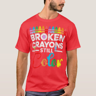 T-shirt Broken Crayons Still Color Mental Health Awareness