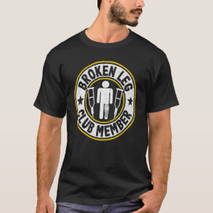 T-shirt Broken Leg Club Membre Obtenir bien Blessures Brok