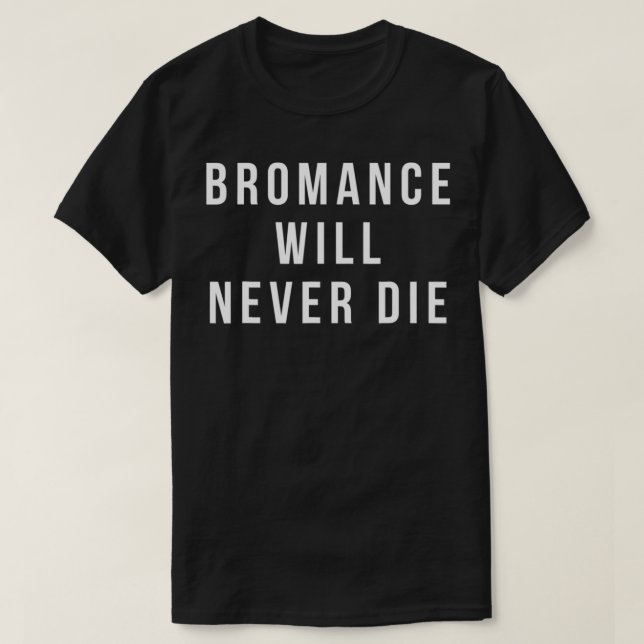 T-shirt bromance ne mourra jamais chemise drôle valentines (Design devant)