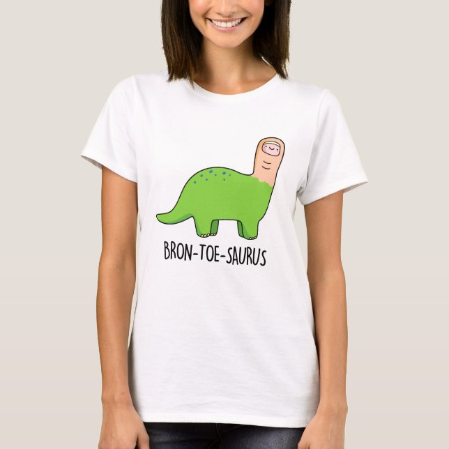 T-shirt Bron-toe-saurus Funny Dinosaur Pun (Devant)
