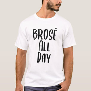 T-shirt Brose Toute La Journée Drôle Bro Rose Vin Boire Ca